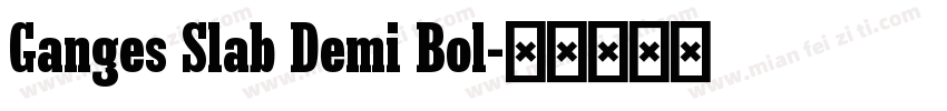 Ganges Slab Demi Bol字体转换